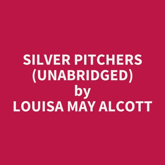 Silver Pitchers (Unabridged): optional