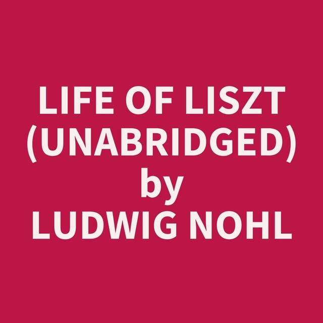 Life of Liszt (Unabridged): optional