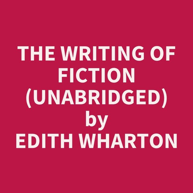 The Writing of Fiction (Unabridged): optional