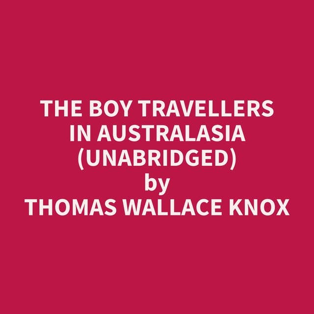 The Boy Travellers in Australasia (Unabridged): optional