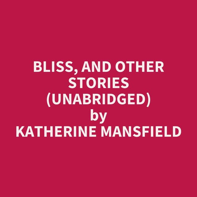 Bliss, and Other Stories (Unabridged): optional