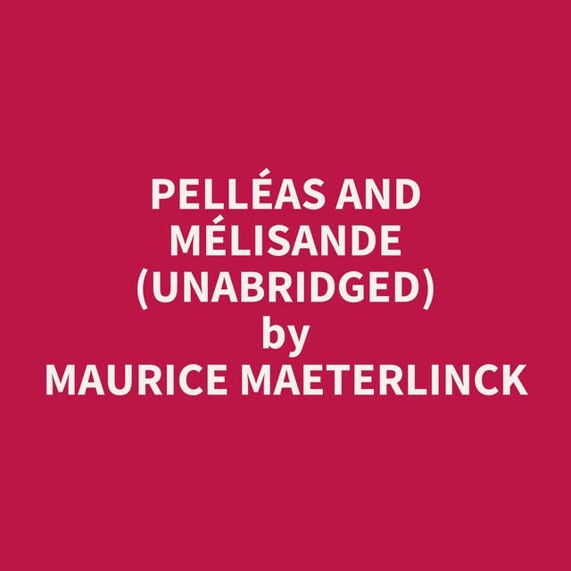 Pelléas and Mélisande (Unabridged): optional