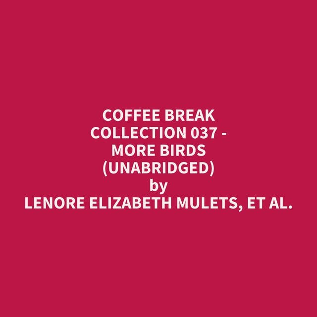 Coffee Break Collection 037 - More Birds (Unabridged): optional