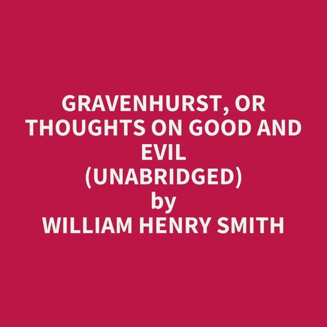 Gravenhurst, or Thoughts on Good and Evil (Unabridged): optional