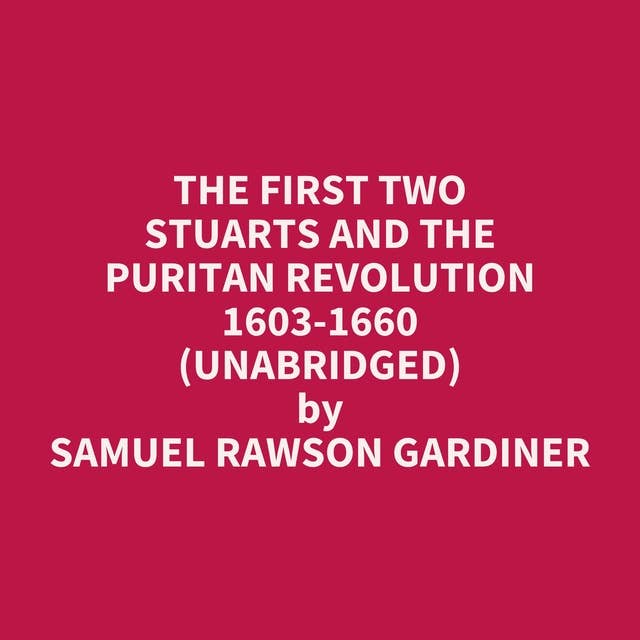 The First Two Stuarts and the Puritan Revolution 1603-1660 (Unabridged): optional