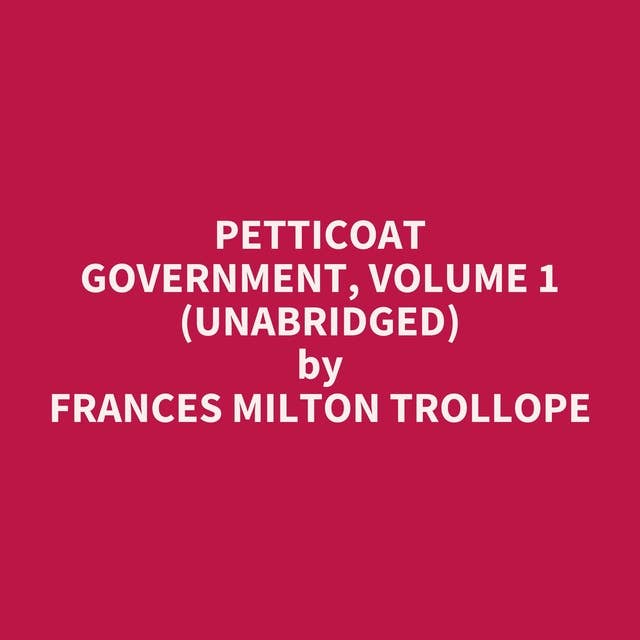 Petticoat Government, Volume 1 (Unabridged): optional