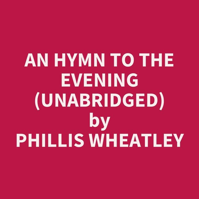 An Hymn to the Evening (Unabridged): optional