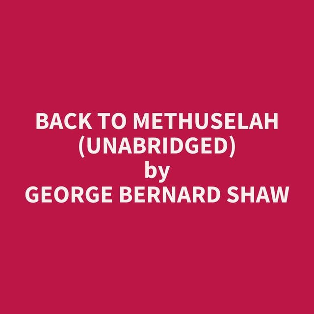 Back to Methuselah (Unabridged): optional