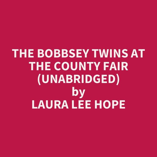 The Bobbsey Twins at the County Fair (Unabridged): optional