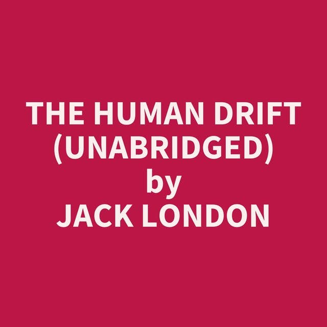 The Human Drift (Unabridged): optional