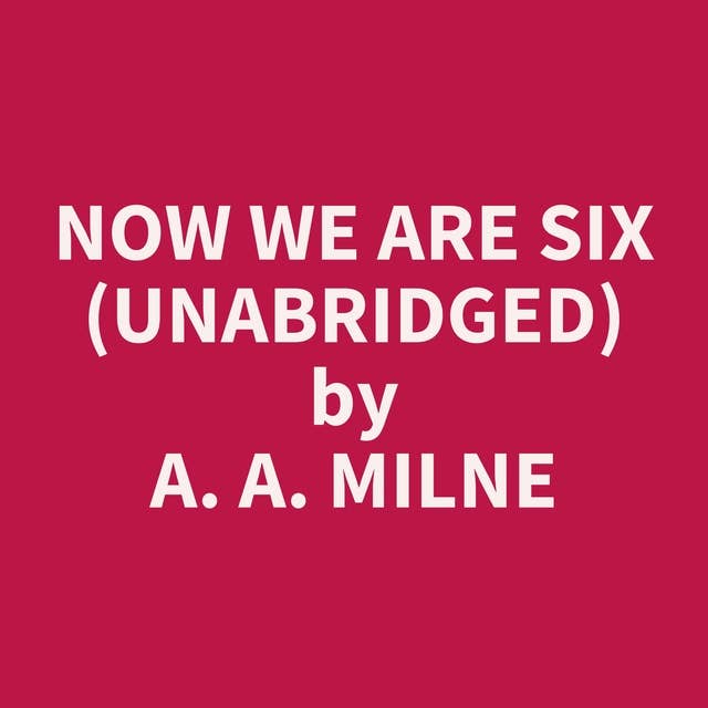 Now We Are Six (Unabridged): optional