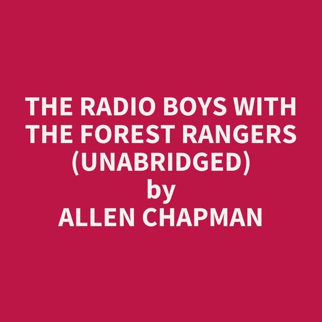 The Radio Boys with the Forest Rangers (Unabridged): optional