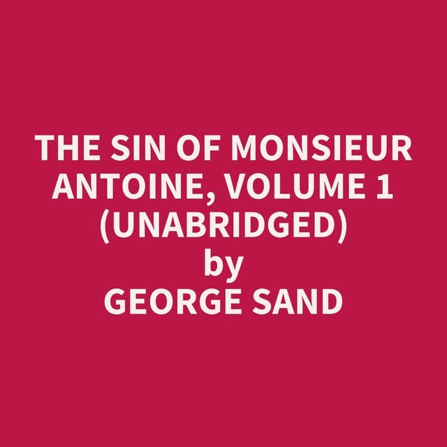 The Sin of Monsieur Antoine, Volume 1 (Unabridged): optional