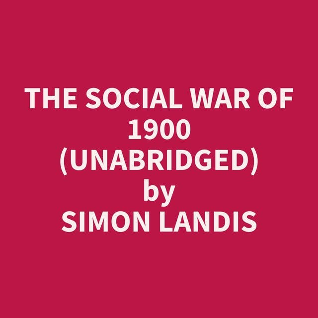 The Social War of 1900 (Unabridged): optional