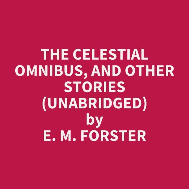 The Celestial Omnibus, and Other Stories (Unabridged): optional