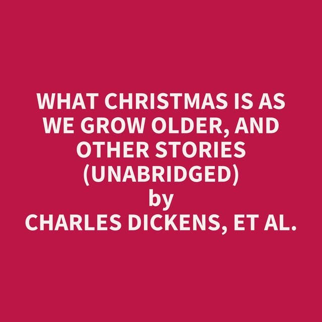 What Christmas Is as We Grow Older, and other stories (Unabridged): optional