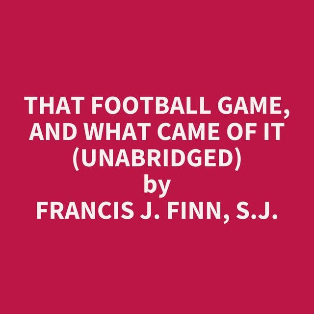 That Football Game, and What Came of It (Unabridged): optional