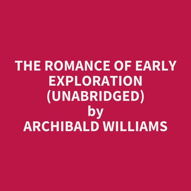 The Romance of Early Exploration (Unabridged): optional