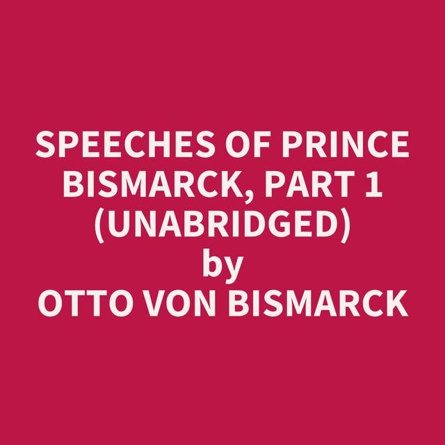 Speeches of Prince Bismarck, Part 1 (Unabridged): optional