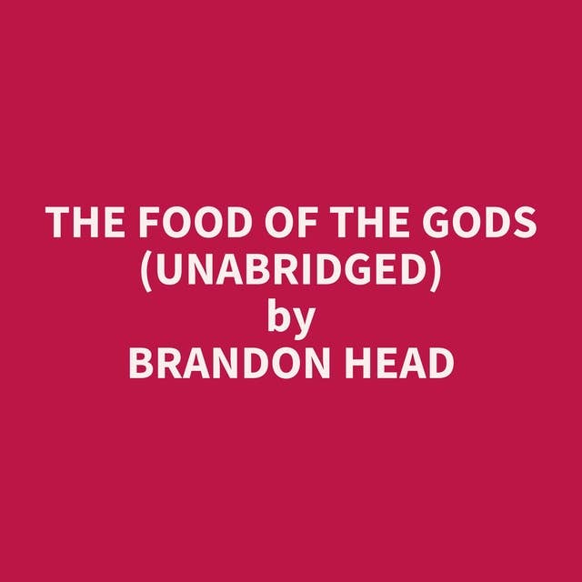 The Food of the Gods (Unabridged): optional