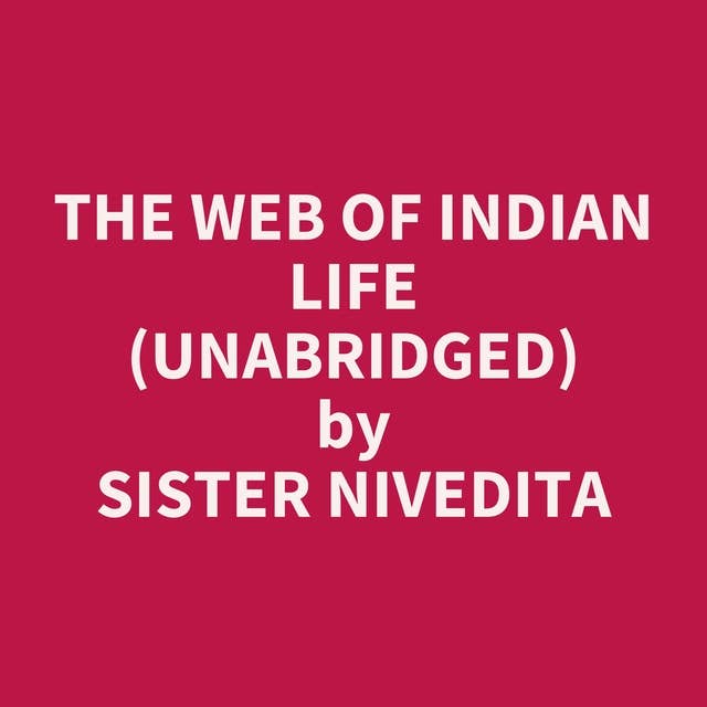 The Web of Indian Life (Unabridged): optional