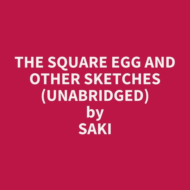 The Square Egg and Other Sketches (Unabridged): optional