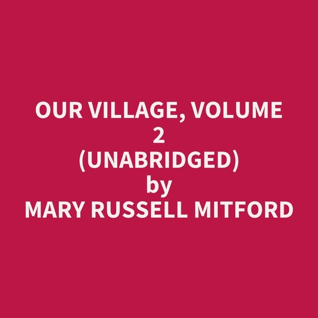 Our Village, Volume 2 (Unabridged): optional