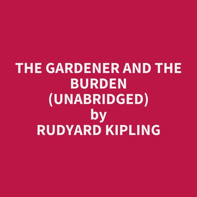 The Gardener and The Burden (Unabridged): optional