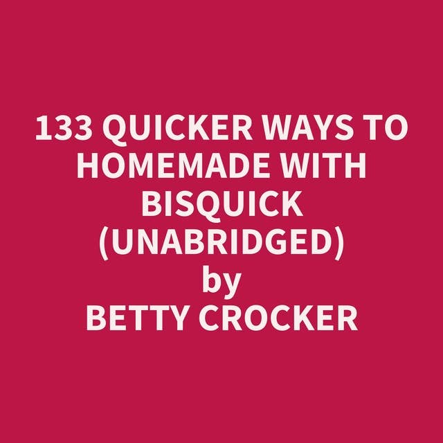 133 Quicker Ways to Homemade with Bisquick (Unabridged): optional