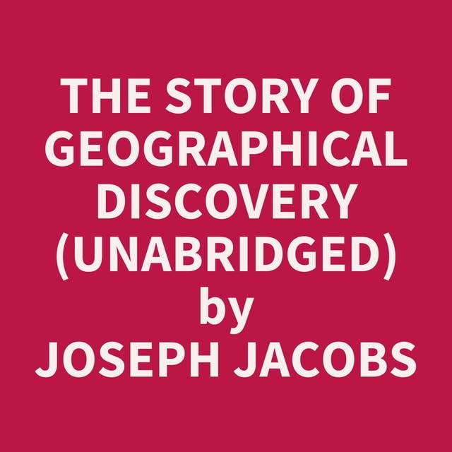 The Story of Geographical Discovery (Unabridged): optional