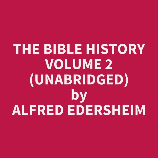 The Bible History Volume 2 (Unabridged): optional