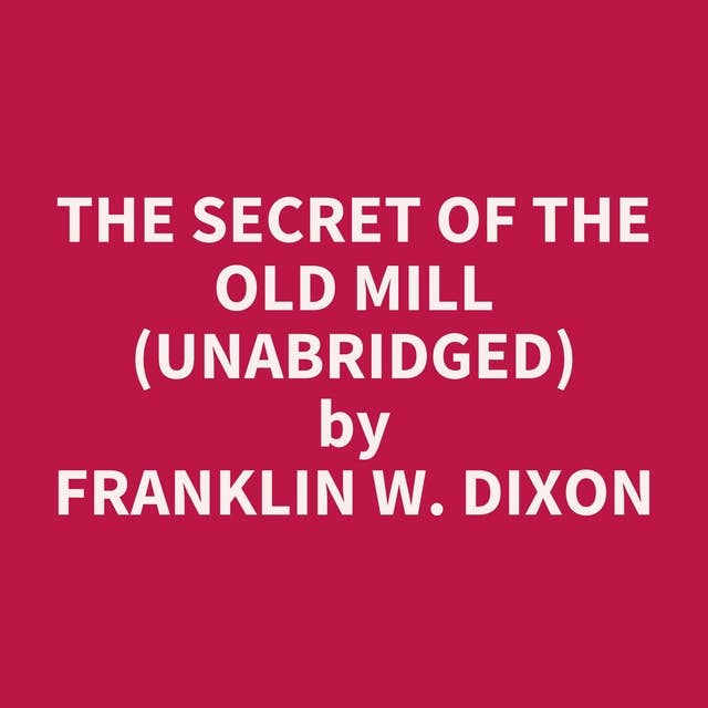 The Secret of the Old Mill (Unabridged): optional
