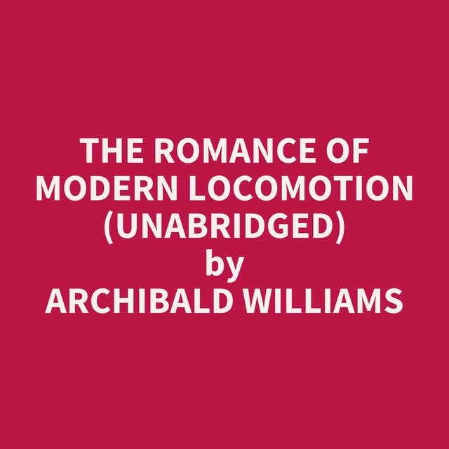 The Romance of Modern Locomotion (Unabridged): optional