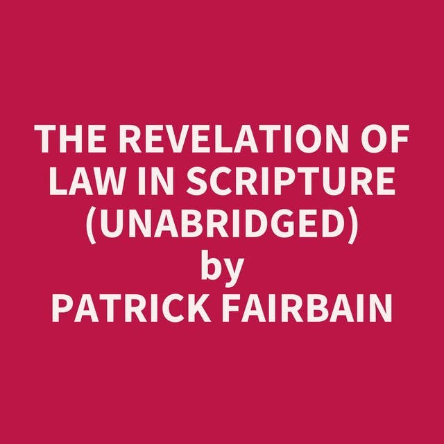 The Revelation of Law in Scripture (Unabridged): optional