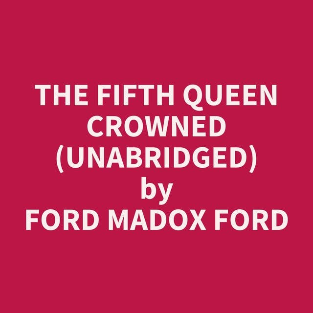The Fifth Queen Crowned (Unabridged): optional