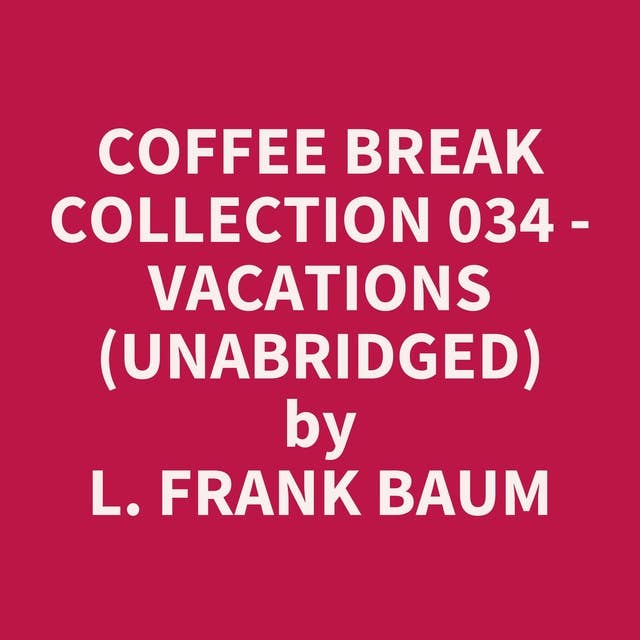 Coffee Break Collection 034 - Vacations (Unabridged): optional