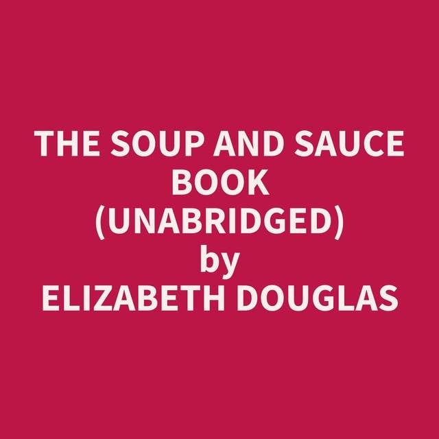The Soup and Sauce Book (Unabridged): optional