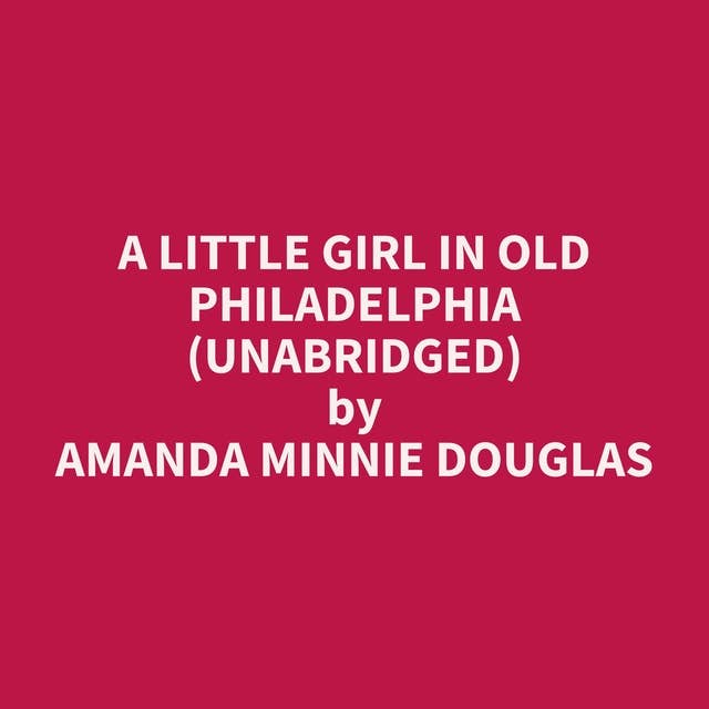 A Little Girl in Old Philadelphia (Unabridged): optional