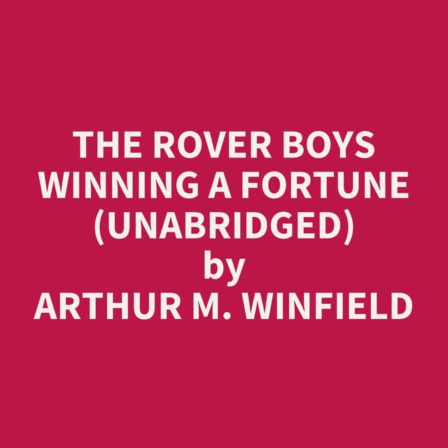 The Rover Boys Winning A Fortune (Unabridged): optional