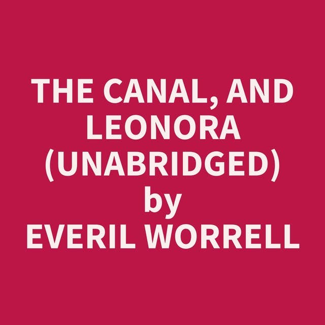 The Canal, and Leonora (Unabridged): optional