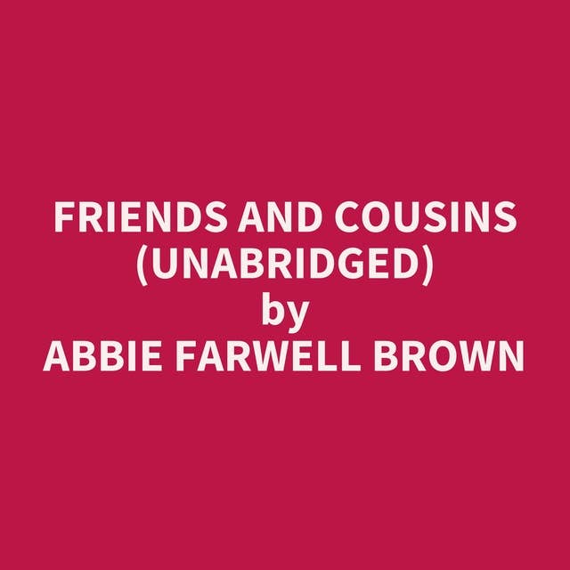 Friends and Cousins (Unabridged): optional