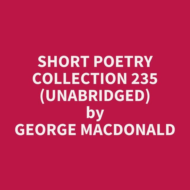 Short Poetry Collection 235 (Unabridged): optional