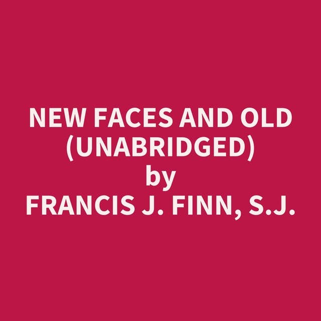 New Faces and Old (Unabridged): optional