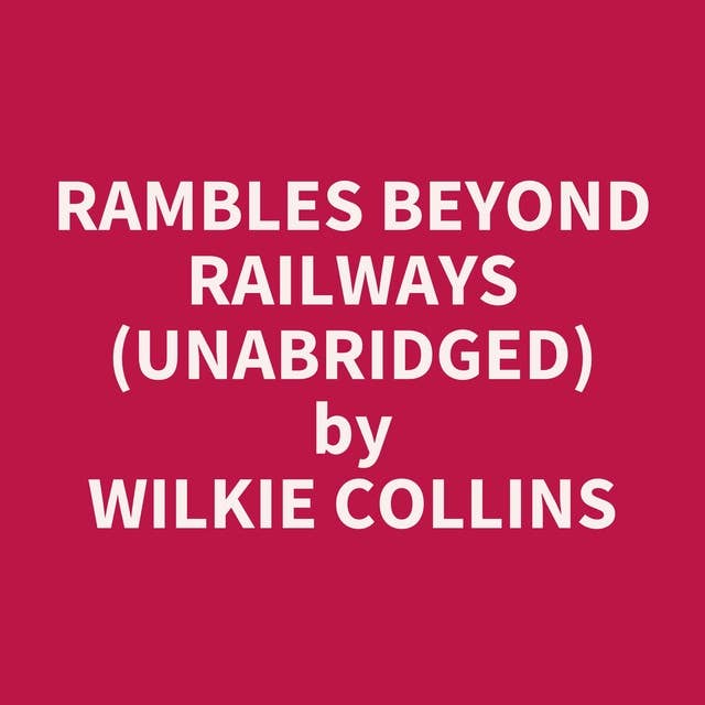 Rambles Beyond Railways (Unabridged): optional