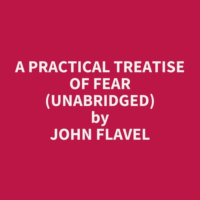 A Practical Treatise of Fear (Unabridged): optional