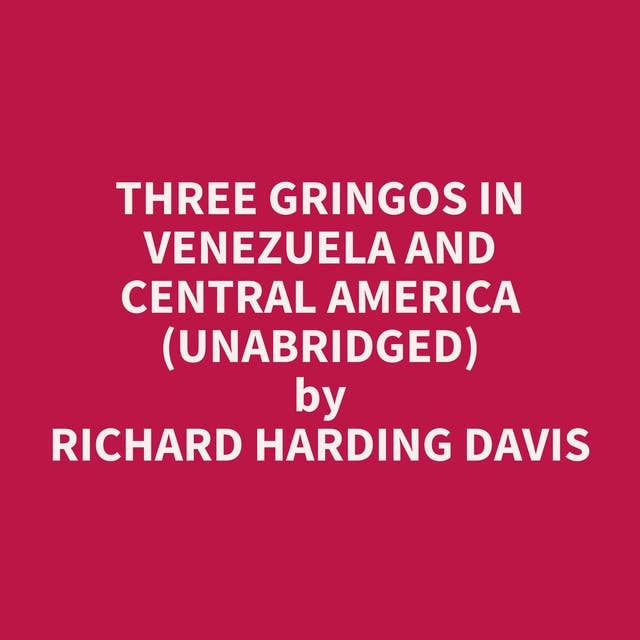 Three Gringos in Venezuela and Central America (Unabridged): optional