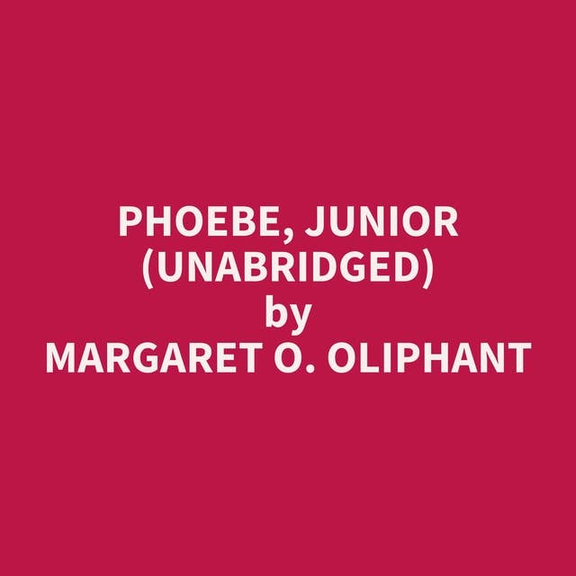 Phoebe, Junior (Unabridged): optional