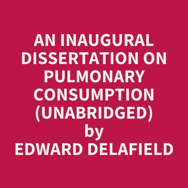 An Inaugural Dissertation on Pulmonary Consumption (Unabridged): optional
