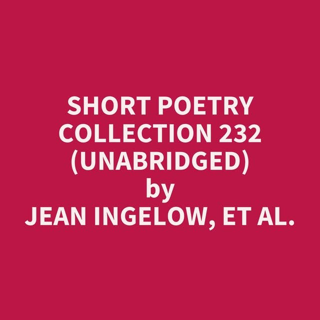 Short Poetry Collection 232 (Unabridged): optional