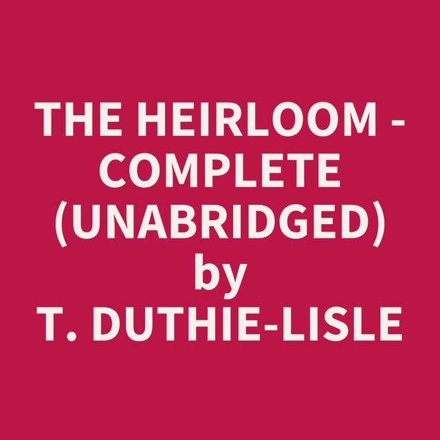 The Heirloom - Complete (Unabridged): optional
